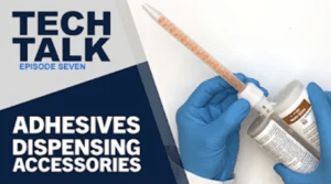 Tech Talk Episode Seven - Adhesive Dispensing Accessories